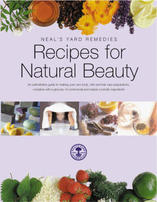 Recipes for Natural Beauty -  Neal's Yard Remedies