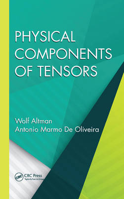 Physical Components of Tensors - Wolf Altman, Antonio Marmo De Oliveira