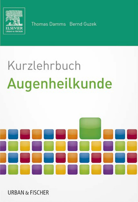 Kurzlehrbuch  Augenheilkunde -  Thomas Damms,  Bernd Guzek