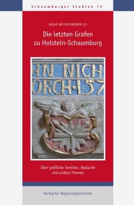 Die letzten Grafen zu Holstein-Schaumburg - Helge Bei der Wieden