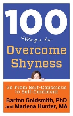 100 Ways to Overcome Shyness - Barton Goldsmith, Marlena Hunter