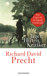 Jäger, Hirten, Kritiker - Richard David Precht