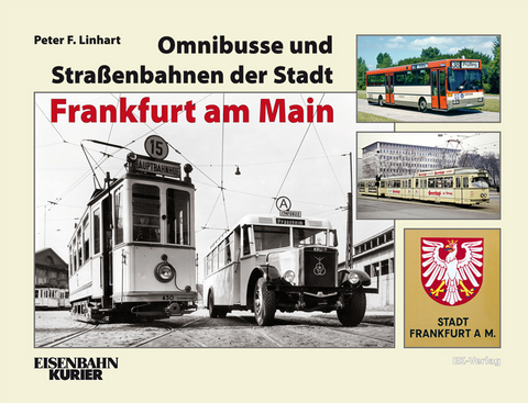 Omnibusse und Straßenbahnen der Stadt Frankfurt am Main - Peter F. Linhart