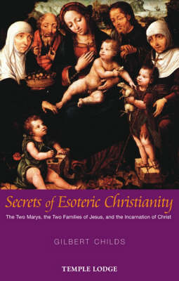 Secrets of Esoteric Christianity - Gilbert Childs