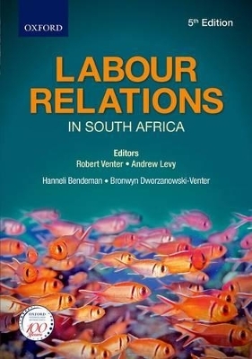 Labour Relations in South Africa 5e - Dr Hanneli Bendeman, Dr Bronwyn Dworzanowski-Venter