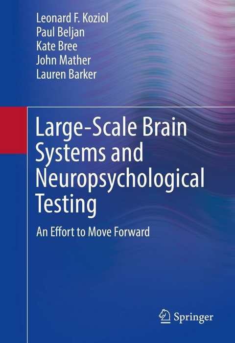 Large-Scale Brain Systems and Neuropsychological Testing - Leonard F. Koziol, Paul Beljan, Kate Bree, John Mather, Lauren Barker