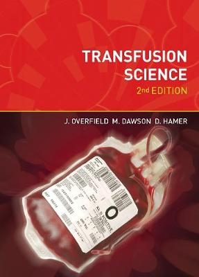 Transfusion Science, second edition - Joyce Overfield, Maureen Dawson, David Hamer