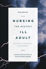 Nursing the Acutely Ill Adult - Clarke, David; Ketchell, Alison