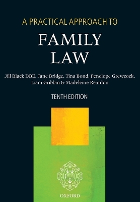 A Practical Approach to Family Law - The Right Honourable Lady Justice Jill Black DBE, Jane Bridge, Tina Bond, Liam Gribbin, Madeleine Reardon