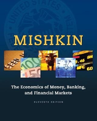 Economics of Money, Banking and Financial Markets, The - Frederic Mishkin