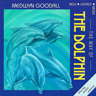 The Way of the Dolphin - Medwyn Goodall