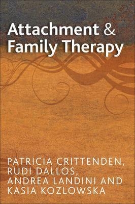 Attachment and Family Therapy - Patricia Crittenden, Rudi Dallos, Andrea Landini, Kasia Kozlowska