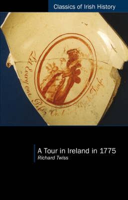 A Tour in Ireland in 1775 - Richard Twiss