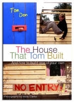 House That Tom Built: ....And How to Build One of Your Own - Tom Don