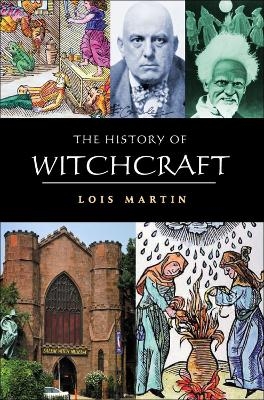 The History of Witchcraft - Lois Martin