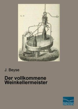 Der vollkommene Weinkellermeister - J. Beyse