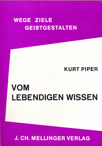 Vom lebendigen Wissen - Kurt Piper