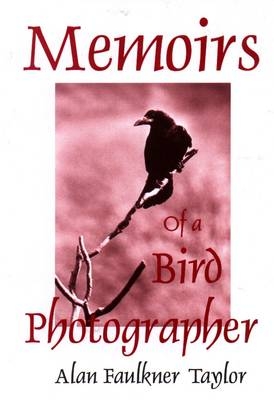 Memoirs of a Bird Photographer - Alan Faulkner Taylor