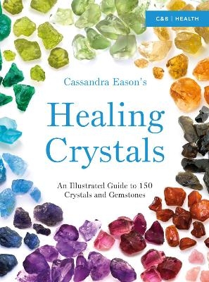 Cassandra Eason’s Illustrated Directory of Healing Crystals - Cassandra Eason