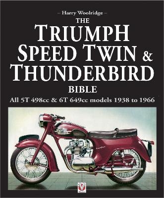 Triumph Speed Twin & Thunderbird Bible - Harry Woolridge