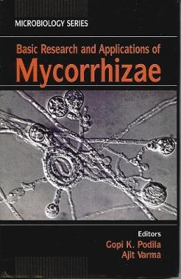 Basic Research and Applications of Mycorrhizae - Gopi K Podila, Ajit Varma