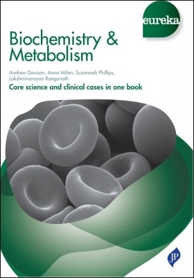 Eureka: Biochemistry & Metabolism - Andrew Davison, Anna Milan, Suzannah Phillips, Lakshminarayan Ranganath