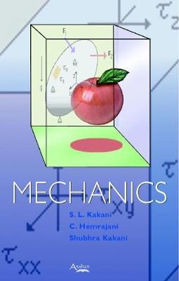 Mechanics - S L Kakani, C Hemrajani, Shubhra Kakani