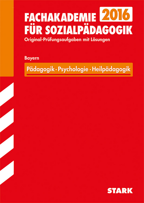 Abschlussprüfung Fachakademie Bayern - Pädagogik, Psychologie, Heilpädagogik - Eva Lachner, Christine Hagemann, Simon Hell