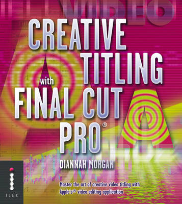 Creative Titling with Final Cut Pro - Diannah Morgan