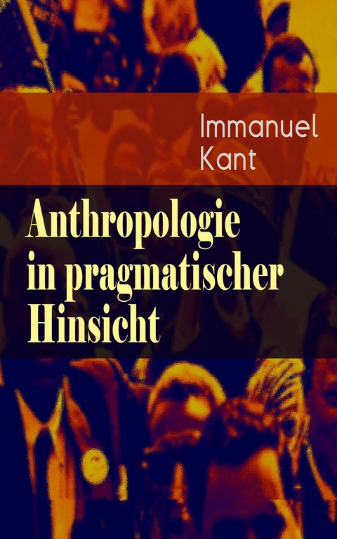 Anthropologie in pragmatischer Hinsicht - Immanuel Kant