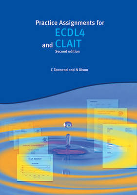 Practice Assignments for ECDL4 and CLAIT (2nd Ed) - 