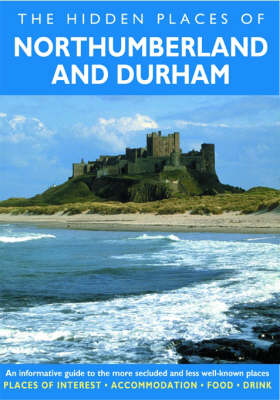 The Hidden Places of Northumberland and Durham - Peter Long