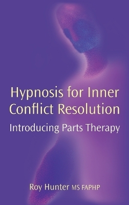 Hypnosis for Inner Conflict Resolution - Roy Hunter