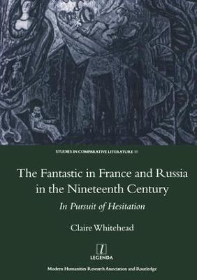 The Fantastic in France and Russia in the 19th Century - Claire Whitehead