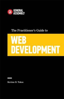 The Practitioner's Guide To Web Development - Kerime B. Toksu