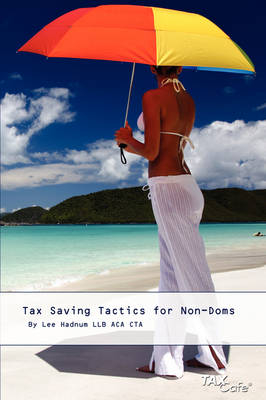 Tax Saving Tactics for Non-Doms - Lee Hadnum