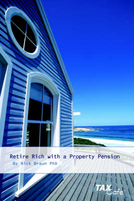 Retire Rich with a Property Pension - Nicholas Braun