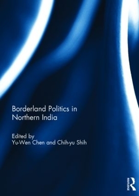 Borderland Politics in Northern India - 