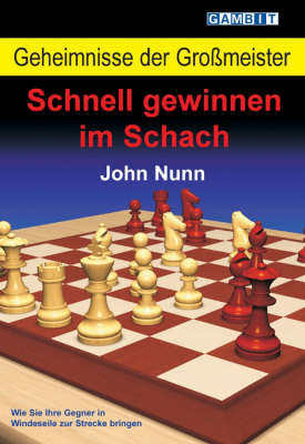 Geheimnisse der Grossmeister: Schnell gewinnen im Schach - John Nunn