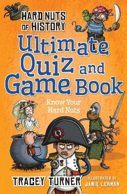 Hard Nuts of History Ultimate Quiz and Game Book - Tracey Turner