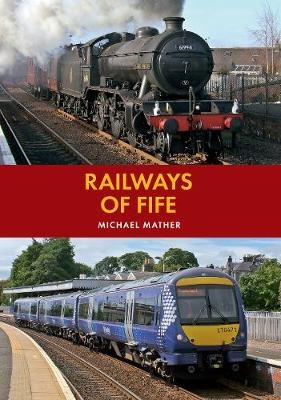 Railways of Fife - Michael Mather