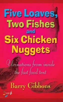 Five Loaves, Two Fishes and Six Chicken Nuggets - Barry Gibbons