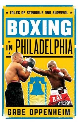 Boxing in Philadelphia - Gabe Oppenheim