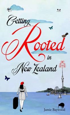 Getting Rooted in New Zealand - Jamie Baywood