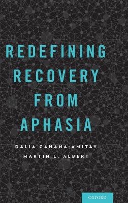 Redefining Recovery from Aphasia - Dalia Cahana-Amitay, Martin Albert