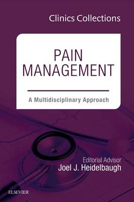 Pain Management: A Multidisciplinary Approach (Clinics Collections) - Joel J. Heidelbaugh