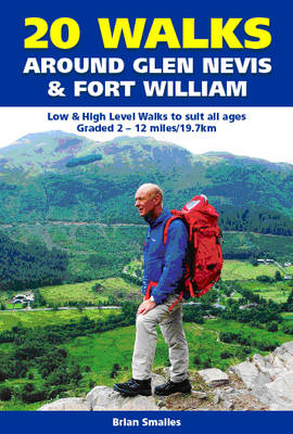 20 Walks Around Glen Nevis and Fort William - Brian Gordon Smailes