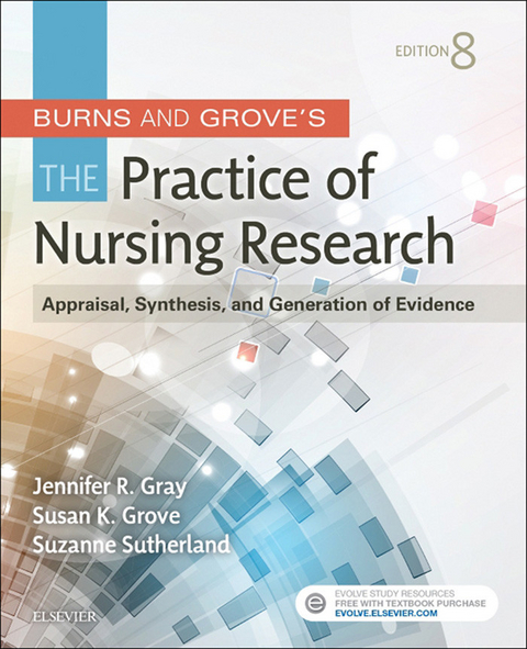 Burns & Grove's The Practice of Nursing Research -  Jennifer R. Gray,  Susan K. Grove,  Suzanne Sutherland