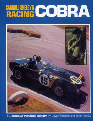 Carrol Shelby's Racing Cobra - Dave Friedman, John Christy