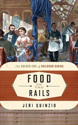 Food on the Rails - Jeri Quinzio